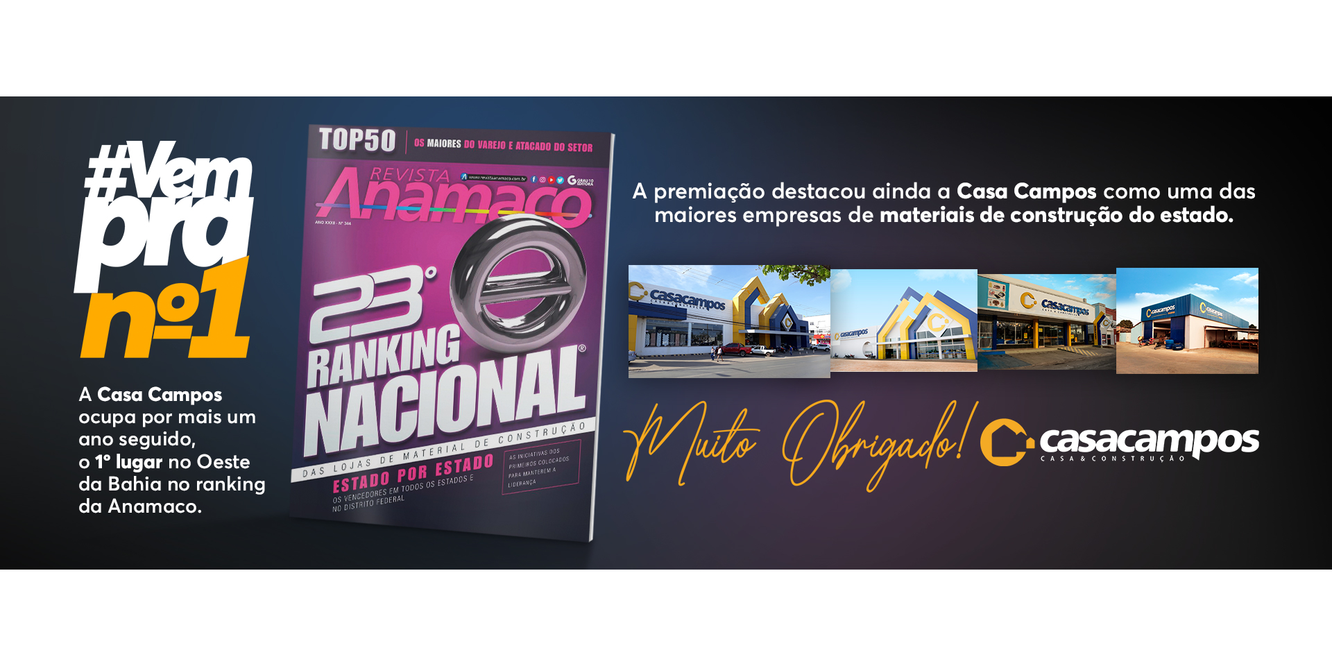 23º Ranking nacional das lojas de material de construção - Casa Campos em 1º Lugar no Oeste da Bahia e 11ª lugar na Bahia.