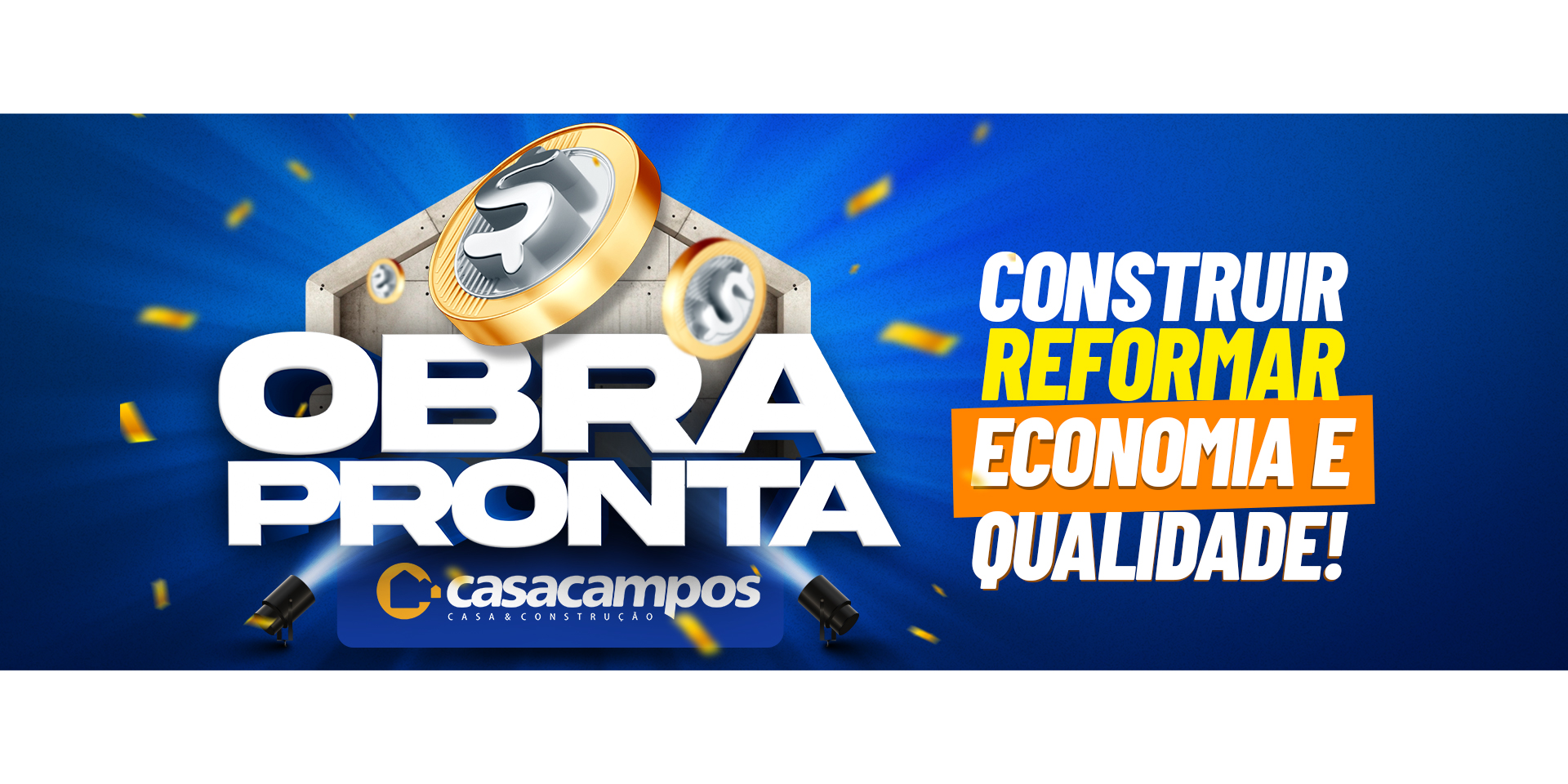 OBRA PRONTA é na CASA CAMPOS! Vem construir e reformar com economia e qualidade!